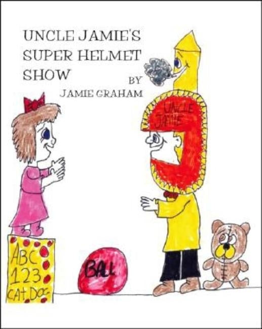 Uncle Jamie's Super Helmet Show by Graham, Jamie