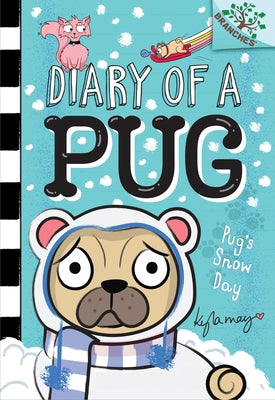 Pug's Snow Day: A Branches Book (Diary of a Pug #2) (Library Edition): Volume 2 by May, Kyla