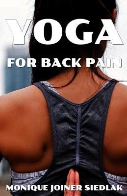 Yoga for Back Pain by Joiner Siedlak, Monique