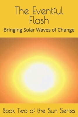 The Eventful Flash: Bringing Solar Waves of Change by Wind, Cheryl Lunar