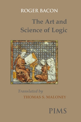 The Art and Science of Logic by Bacon, Roger