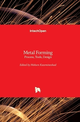 Metal Forming: Process, Tools, Design by Kazeminezhad, Mohsen