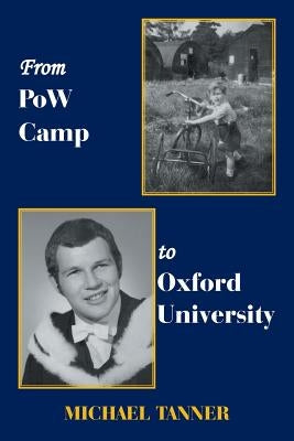From Pow Camp to Oxford University by Tanner, Michael