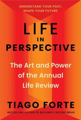 Life in Perspective: The Art and Power of the Annual Life Review by Forte, Tiago