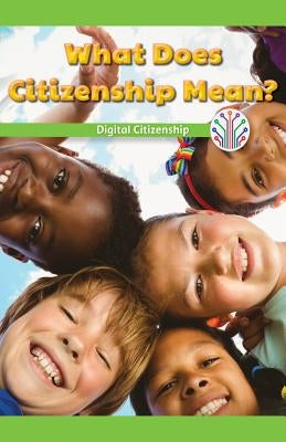 What Does Citizenship Mean?: Digital Citizenship by Wells, Naomi