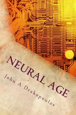 Neural Age by Drakopoulos, John a.