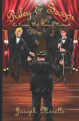 Riley & Scoops: An Evening with Principal Wentworth by Mirelle, Joseph