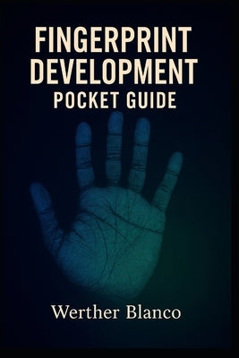 Fingerprint Development: Pocket Guide by Blanco, Werther