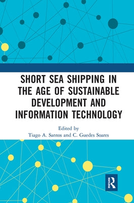 Short Sea Shipping in the Age of Sustainable Development and Information Technology by Santos, Tiago A.
