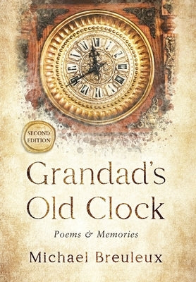 Grandad's Old Clock: Poems & Memories by Breuleux, Michael