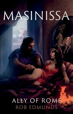 Masinissa: Ally of Rome by Edmunds, Rob