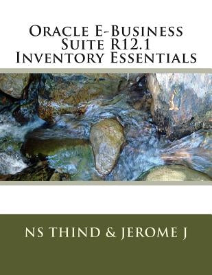 Oracle E-Business Suite R12.1 Inventory Essentials by J, Jerome