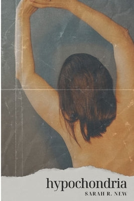 Hypochondria by New, Sarah R.