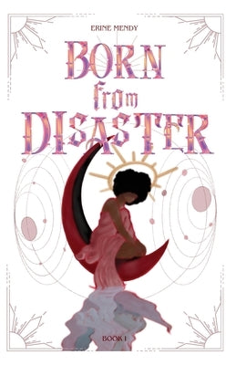 Born from Disaster by Mendy, Erine