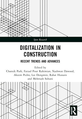 Digitalization in Construction: Recent trends and advances by Park, Chansik