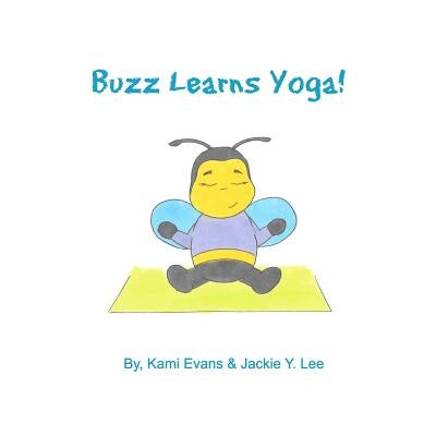 Buzz Learns Yoga by Lee, Jackie Y.
