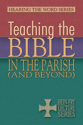 Teaching the Bible in the Parish (and Beyond) by Jungling, Laurie