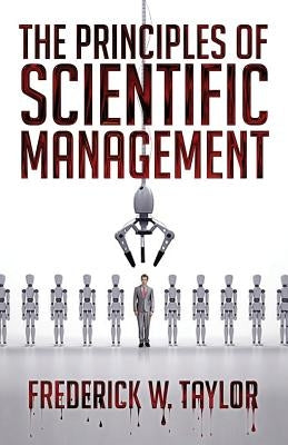 The Principles of Scientific Management by Taylor, Frederick Winslow
