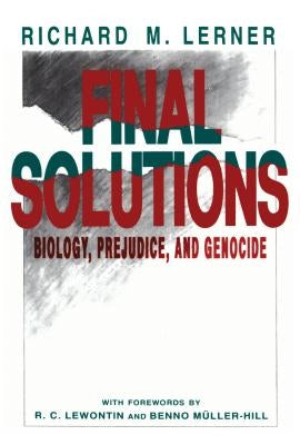 Final Solutions: Biology, Prejudice, and Genocide by Lerner, Richard M.