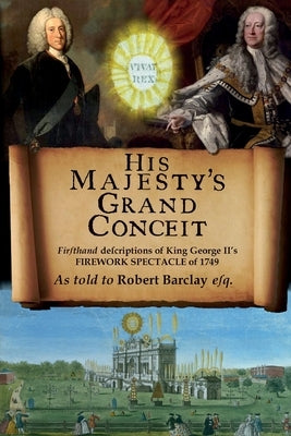 His Majesty's Grand Conceit by Barclay, Robert