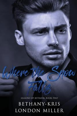 Where the Snow Falls by Kris, Bethany
