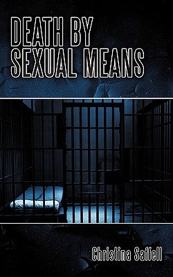 Death by Sexual Means by Saffell, Christina