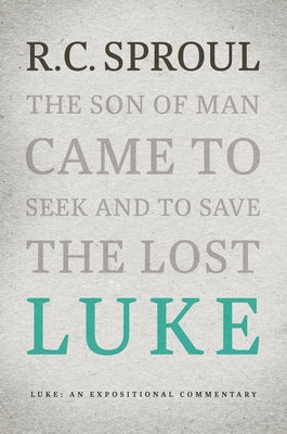 Luke: An Expositional Commentary by Sproul, R. C.