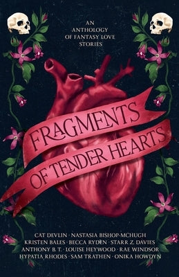 Fragments of Tender Hearts: An Anthology of Fantasy Love Stories by Publishing, Astronaut