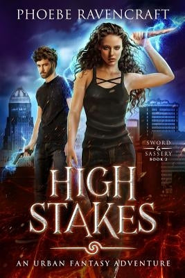 High Stakes: An Urban Fantasy Adventure by Ravencraft, Phoebe