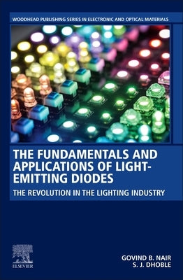 The Fundamentals and Applications of Light-Emitting Diodes: The Revolution in the Lighting Industry by Nair, Govind B.