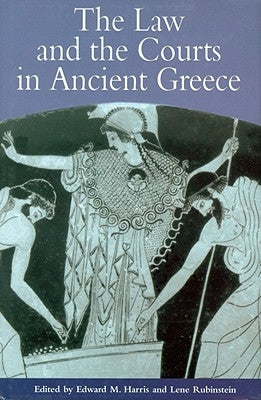 The Law and the Courts in Ancient Greece by Lanni, Adriaan