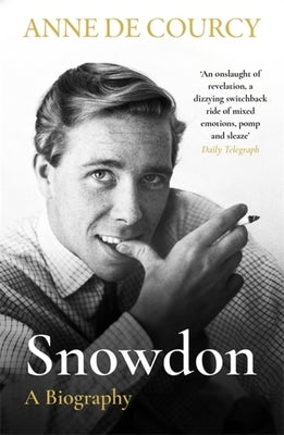 Snowdon: The Biography by De Courcy, Anne