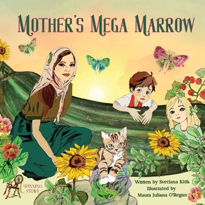 Mother's Mega Marrow: A Gardening for Kids Nature Storybook about Growing Food, Sharing, and Outdoor Learning by Kitik, Svetlana