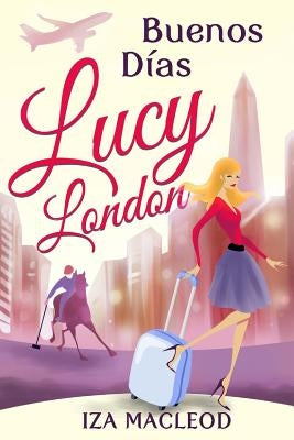 Buenos Días Lucy London by MacLeod, Iza