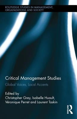 Critical Management Studies: Global Voices, Local Accents by Grey, Christopher