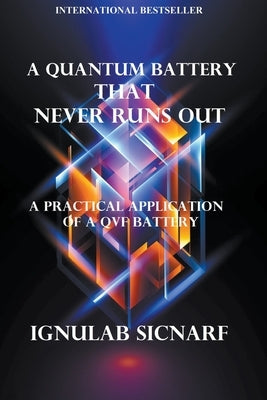 A Quantum Battery That Never Runs Out by Sicnarf, Ignulab