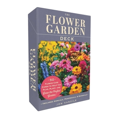 The Flower Garden Deck: 50 Flower Care Cards to Help You Plan, Plant, and Grow the Perfect Garden! by VanZile, Jon