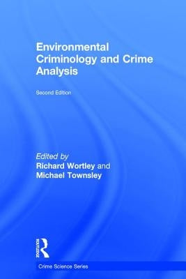 Environmental Criminology and Crime Analysis by Wortley, Richard