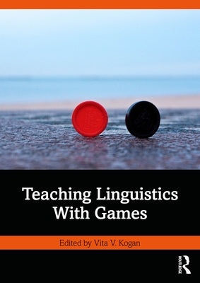 Teaching Linguistics With Games by Kogan, Vita V.