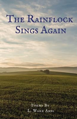 The Rainflock Sings Again by Abel, L. Ward