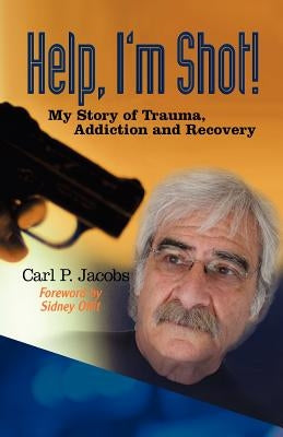 Help, I'm Shot! by Jacobs, Carl P.
