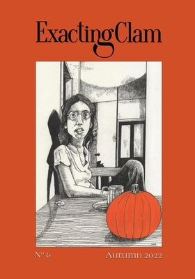 Exacting Clam No. 6: Autumn 2022 by Stitch, Guillermo