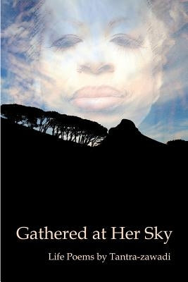 Gathered at Her Sky: Life Poems by Harris, Tshombe Sekou