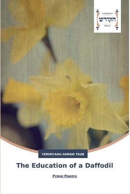 The Education of a Daffodil by Taub, Yermiyahu Ahron