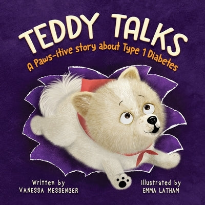 Teddy Talks: A Paws-itive Story About Type 1 Diabetes by Messenger, Vanessa