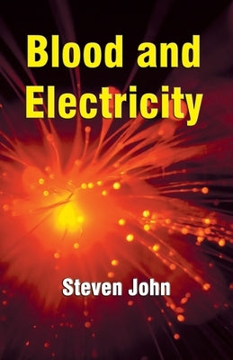 Blood and Electricity by John, Steven
