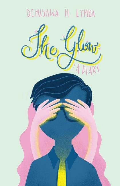 The Glow: A Diary by Demishwa H. Lymba