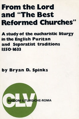 From the Lord and "The Best Reformed Churches" by Spinks, Bryan D.