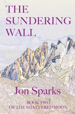 The Sundering Wall by Sparks, Jon