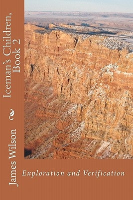 Iceman's Children, Book 2: Exploration and Verification by Wilson, James
